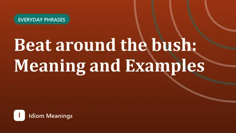 Beat around the bush: Meaning and Examples