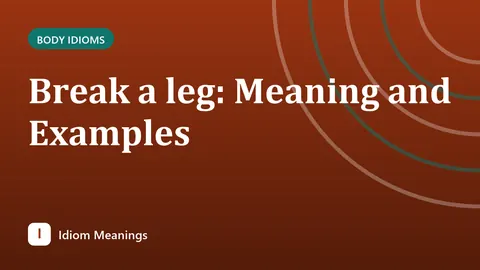 Break a leg: Meaning and Examples