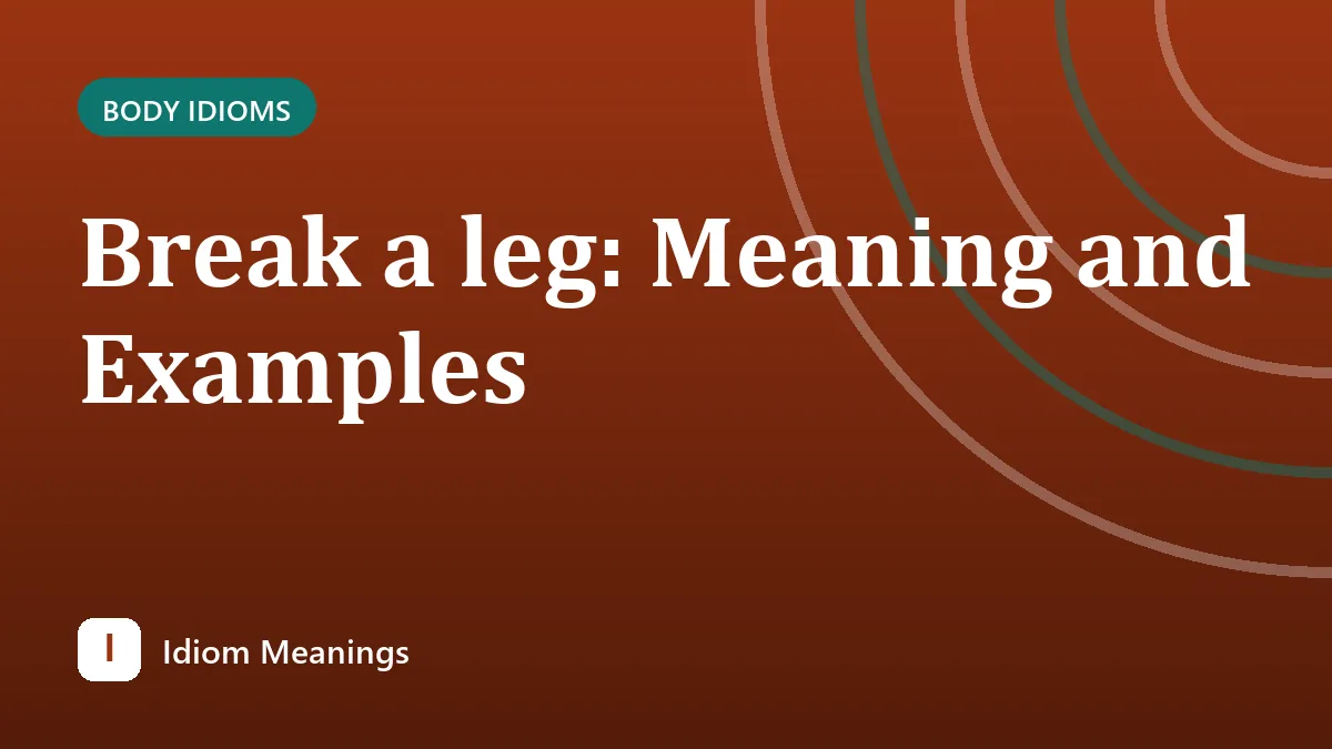 Break a leg: Meaning and Examples