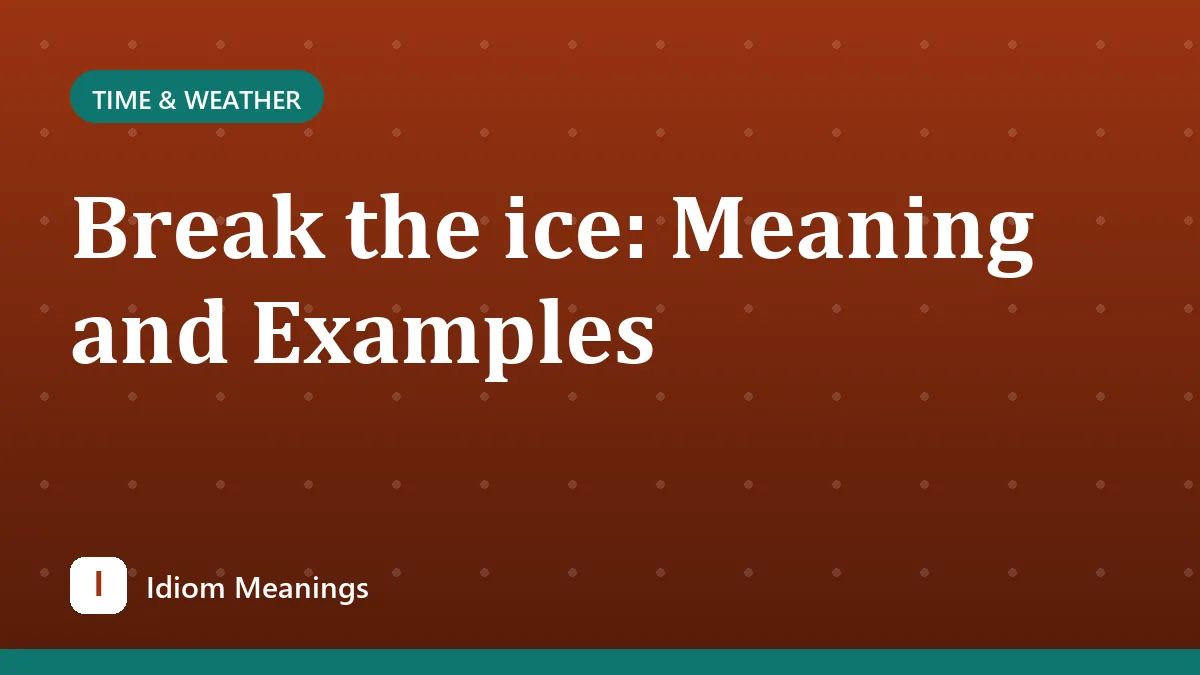 Break the ice: Meaning and Examples