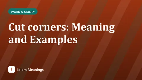 Cut corners: Meaning and Examples