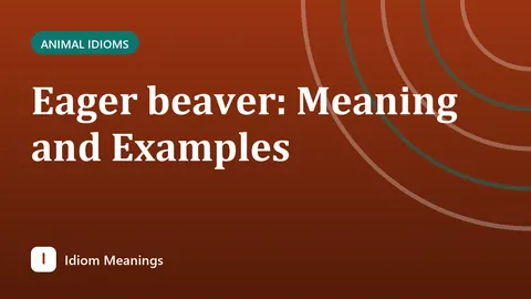 Eager beaver: Meaning and Examples