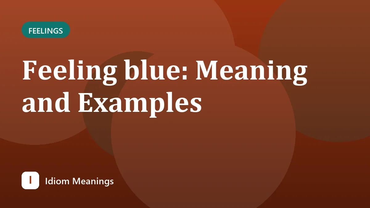 Feeling blue: Meaning and Examples