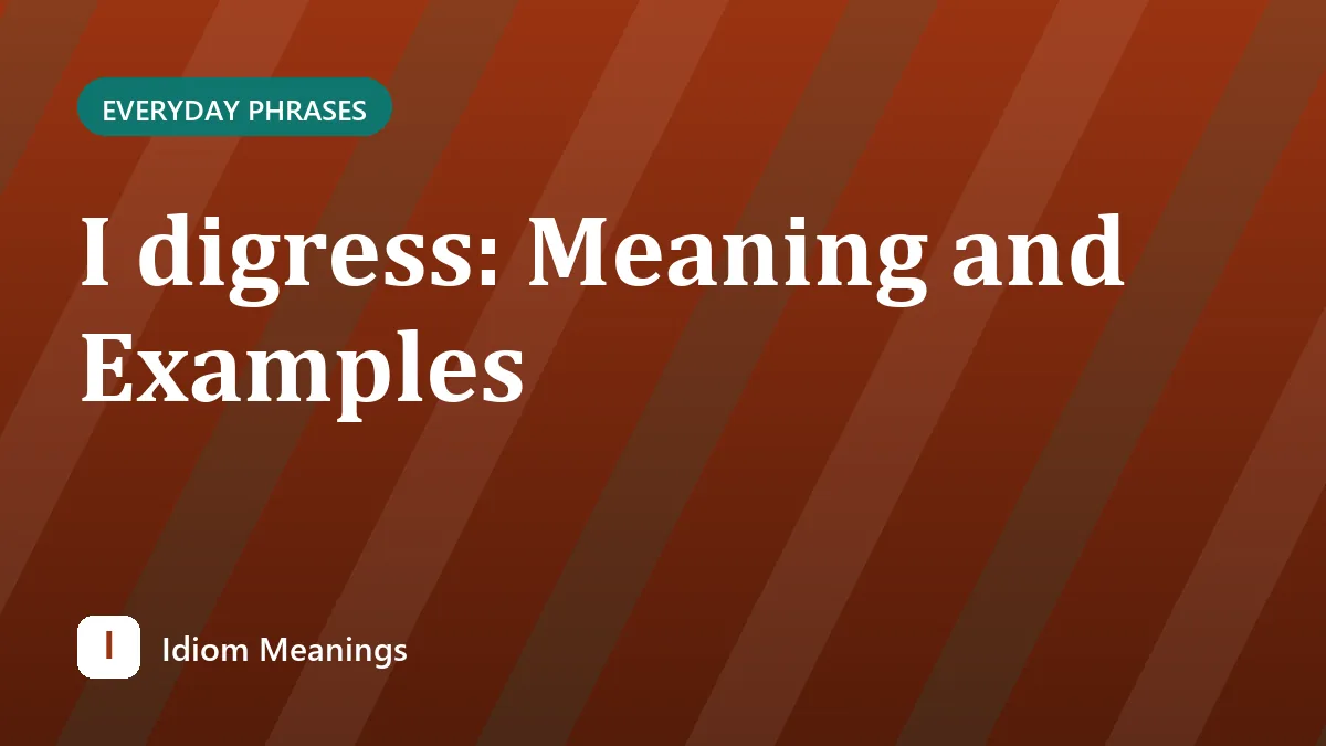I digress: Meaning and Examples