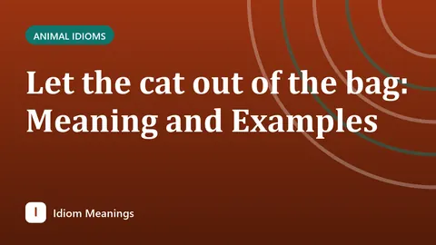 Let the cat out of the bag: Meaning and Examples