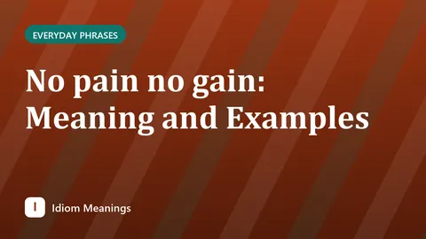 No pain no gain: Meaning and Examples