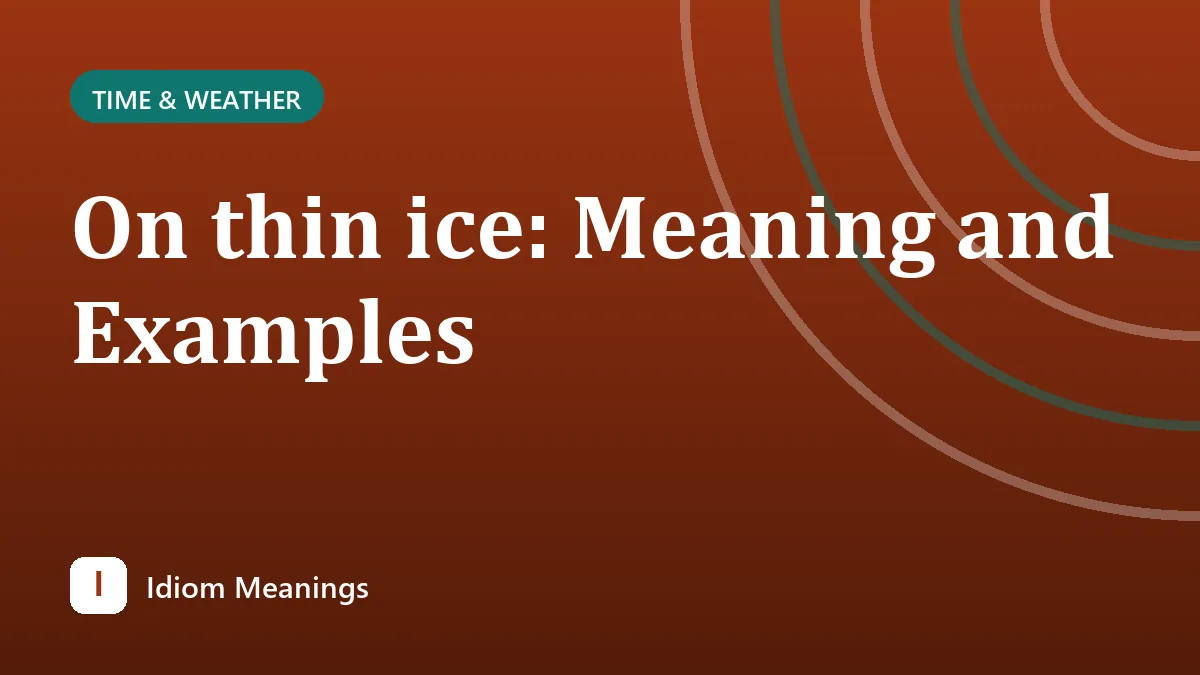On thin ice: Meaning and Examples