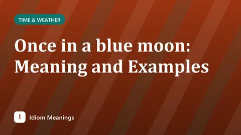 Once in a blue moon: Meaning and Examples