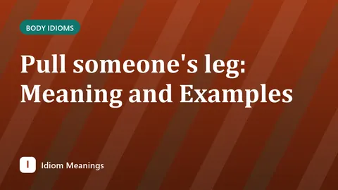 Pull someone's leg: Meaning and Examples