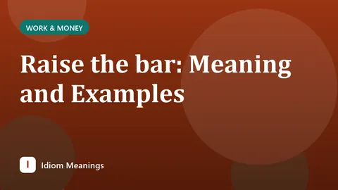 Raise the bar: Meaning and Examples