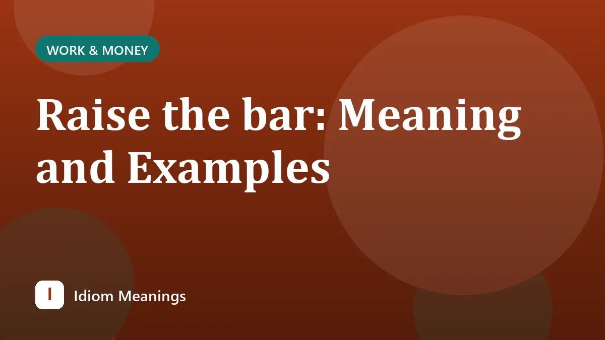 Raise the bar: Meaning and Examples