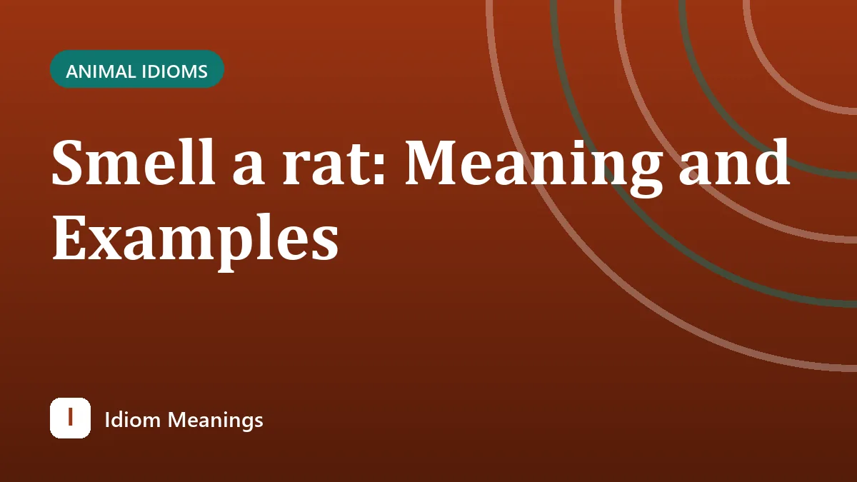 Smell a rat: Meaning and Examples