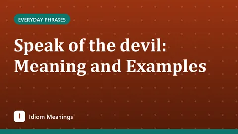 Speak of the devil: Meaning and Examples