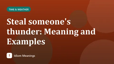 Steal someone's thunder: Meaning and Examples