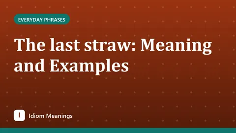 The last straw: Meaning and Examples