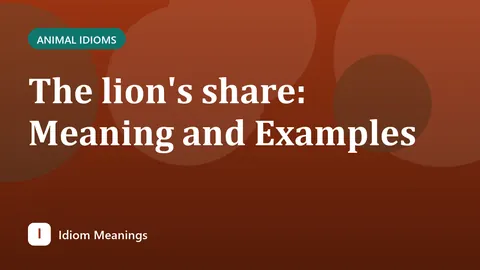 The lion's share: Meaning and Examples