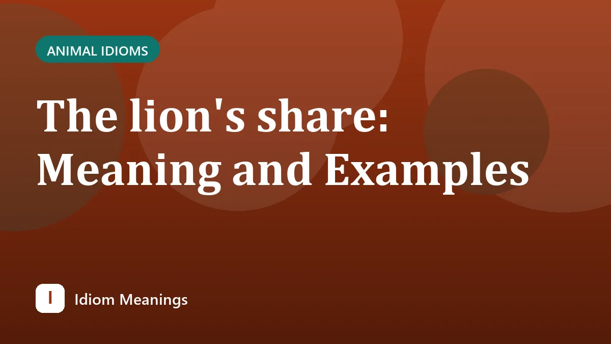 The lion's share: Meaning and Examples