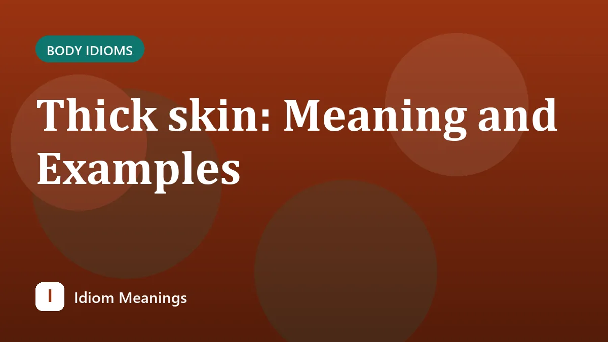 Thick skin: Meaning and Examples