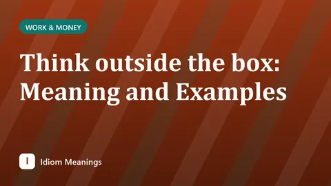 Think outside the box: Meaning and Examples