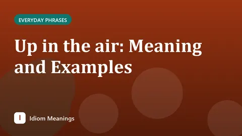 Up in the air: Meaning and Examples