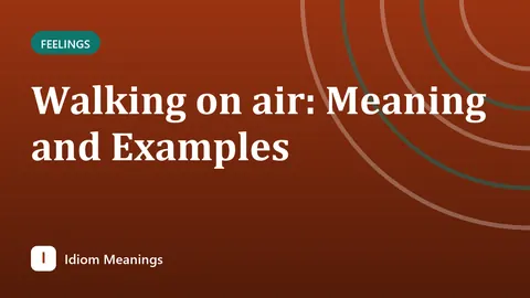 Walking on air: Meaning and Examples